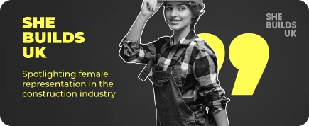 SHE BUILDS UK: Spotlighting female representation in the construction industry